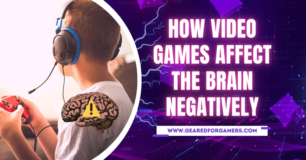 How Video Games Affect the Brain Negatively